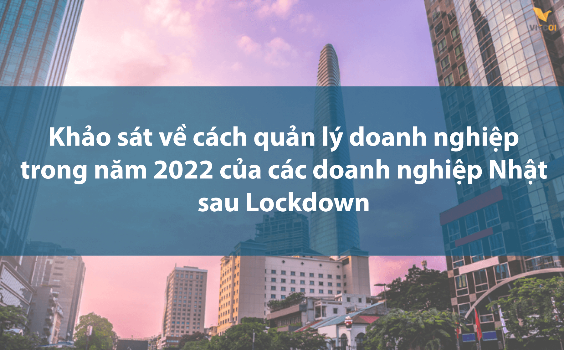 【Ebook】Khảo sát về cách quản lý doanh nghiệp trong năm 2022 của các doanh nghiệp sau Lockdown